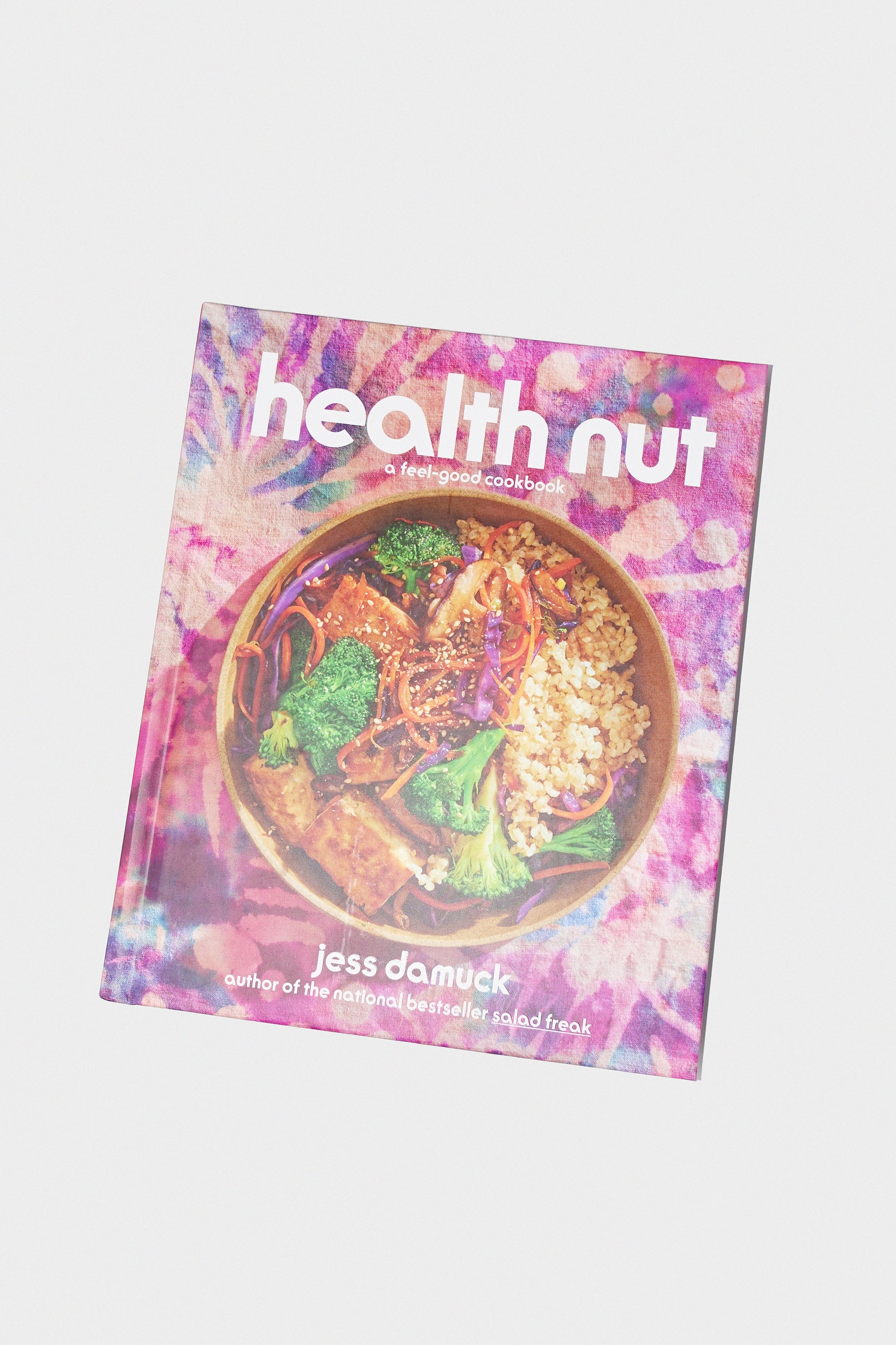 Health Nut: A Feel-Good Cookbook by Jess Damuck