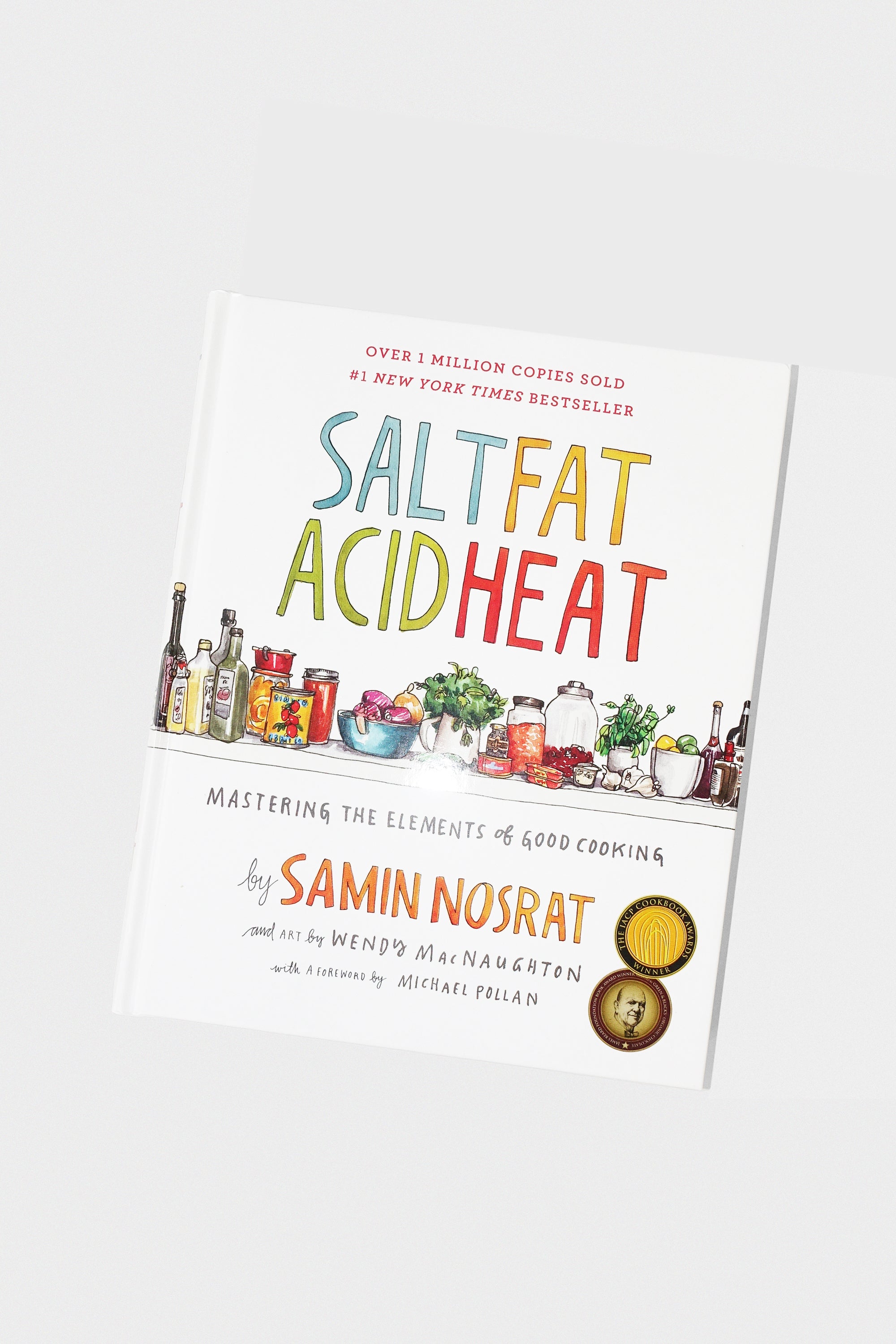 Salt, Fat, Acid, Heat: Mastering the Elements of Good Cooking by Samin Nosrat